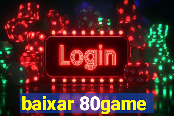 baixar 80game